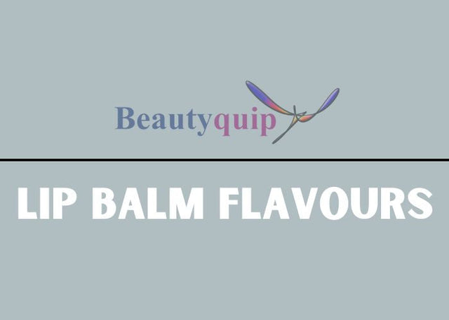 Lip Balm Flavours